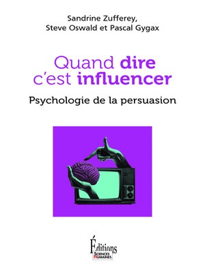 cover image of Quand dire c'est influencer. Psychologie de la persuasion